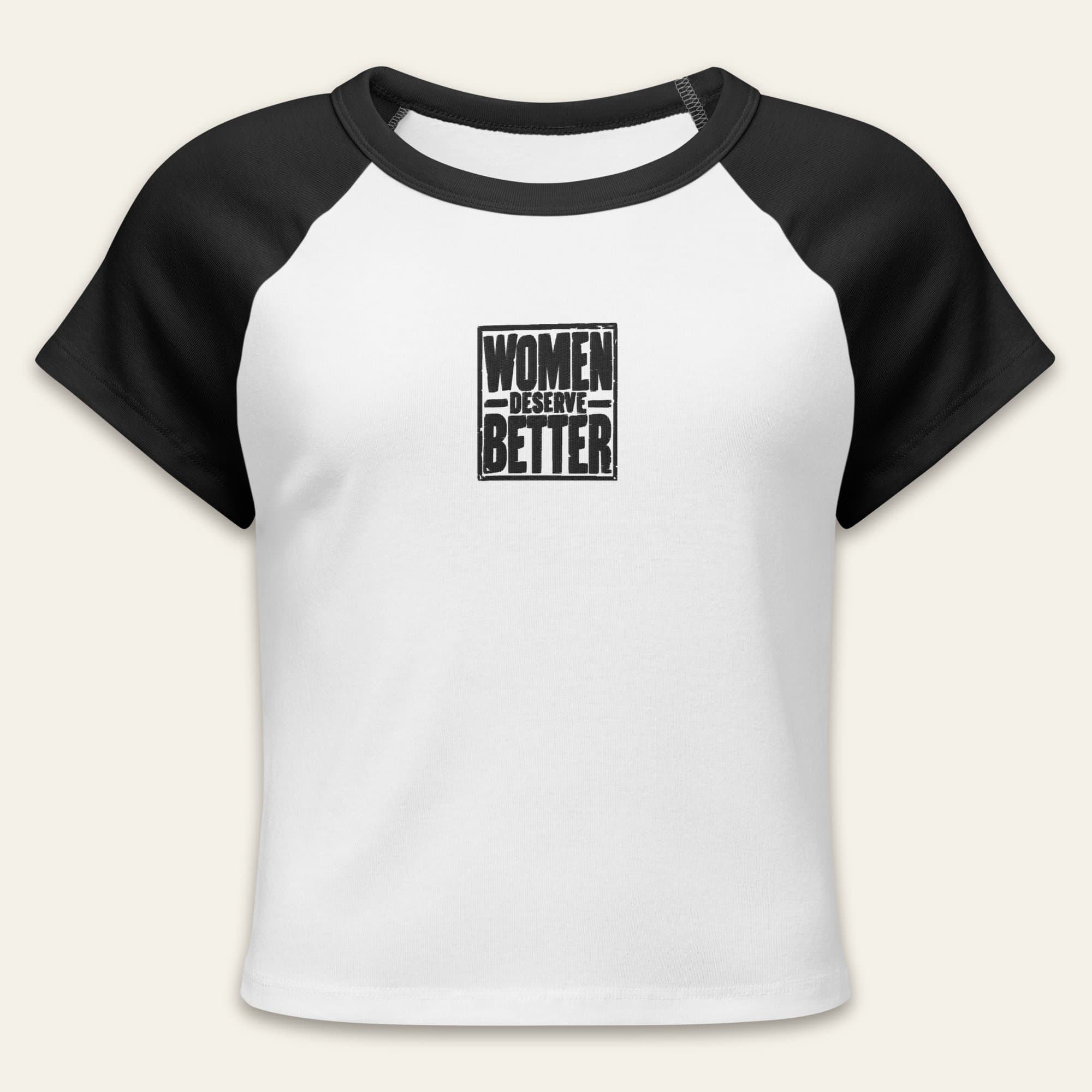 Women Deserve Better — Baby Tee on Women Deserve Better Baby Tee