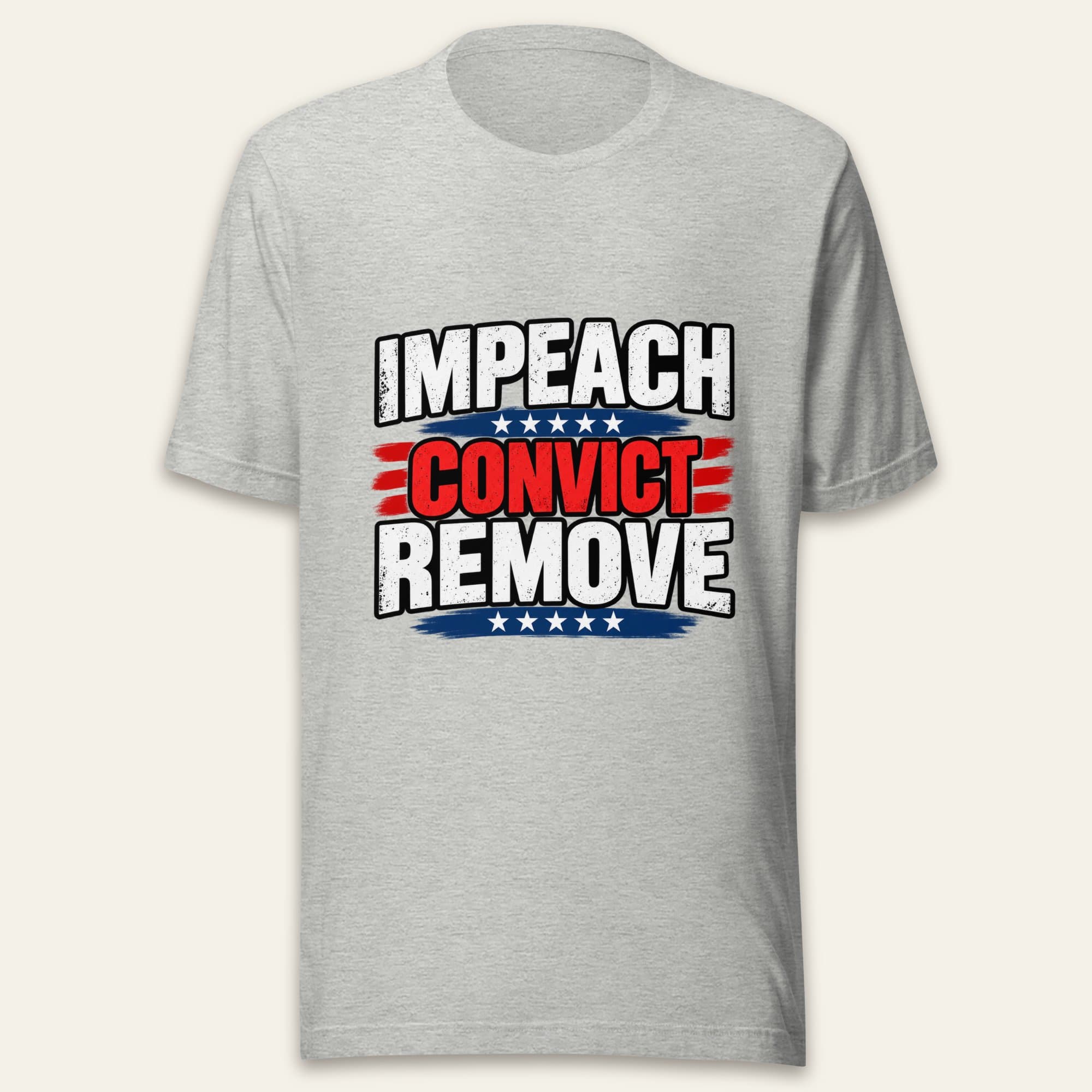 Impeach Convict Remove — T-Shirt on Impeach Convict Remove T-Shirt