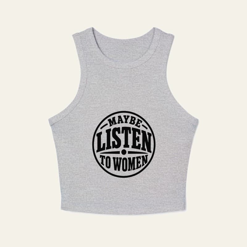 Maybe Listen to Women — Tank Top on Maybe Listen to Women Tank Top
